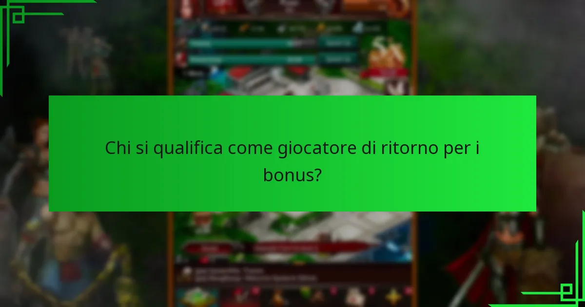 Chi si qualifica come giocatore di ritorno per i bonus?
