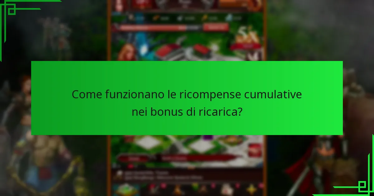Come funzionano le ricompense cumulative nei bonus di ricarica?