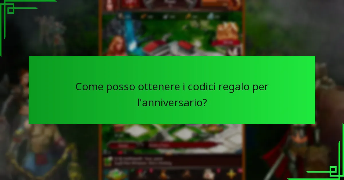Come posso ottenere i codici regalo per l’anniversario?