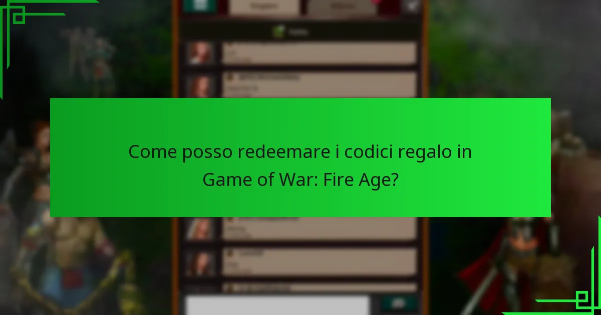 Come posso redeemare i codici regalo in Game of War: Fire Age?