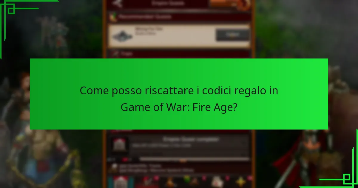 Come posso riscattare i codici regalo in Game of War: Fire Age?