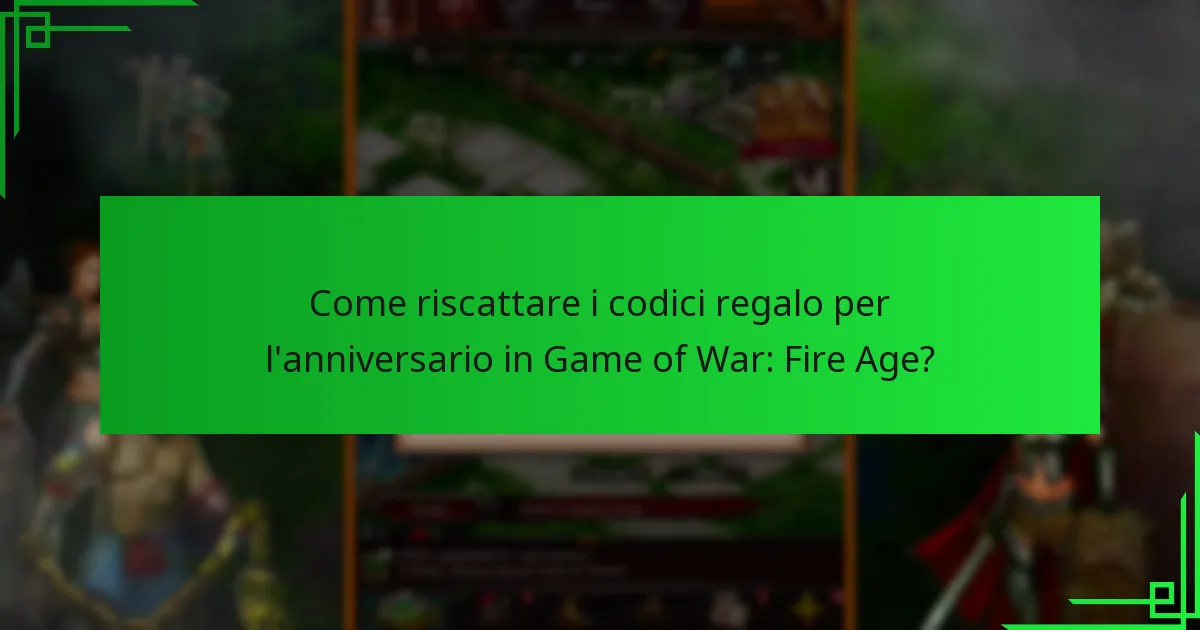 Come riscattare i codici regalo per l’anniversario in Game of War: Fire Age?