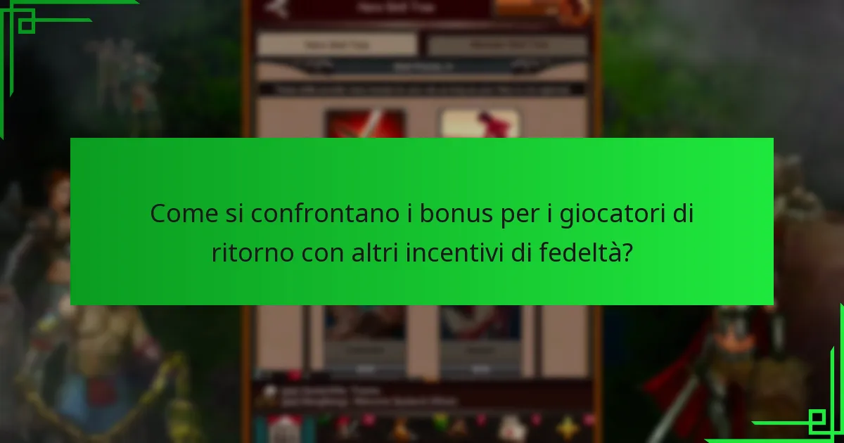 Come si confrontano i bonus per i giocatori di ritorno con altri incentivi di fedeltà?