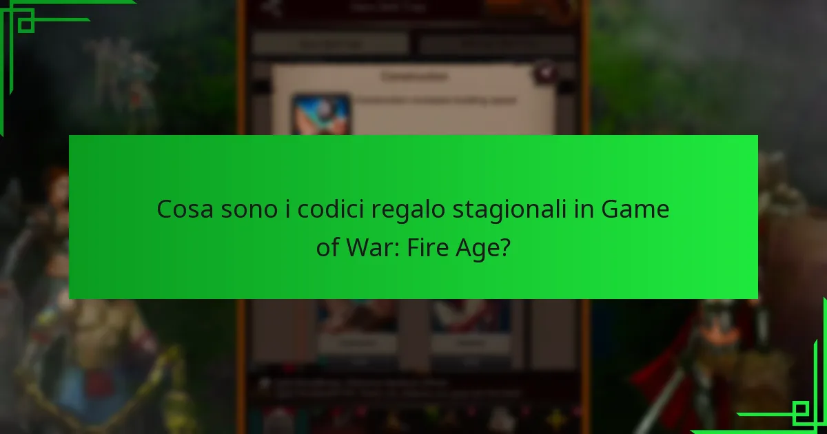 Quando vengono rilasciati i codici regalo stagionali in Game of War: Fire Age?