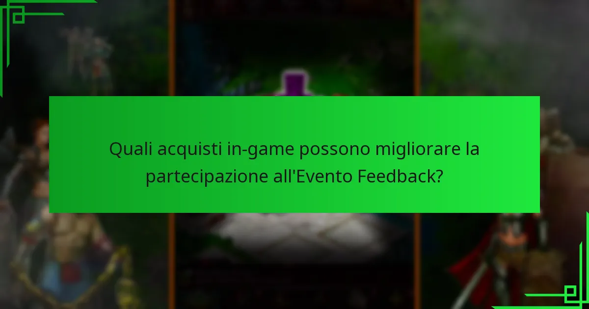 Quali acquisti in-game possono migliorare la partecipazione all’Evento Feedback?