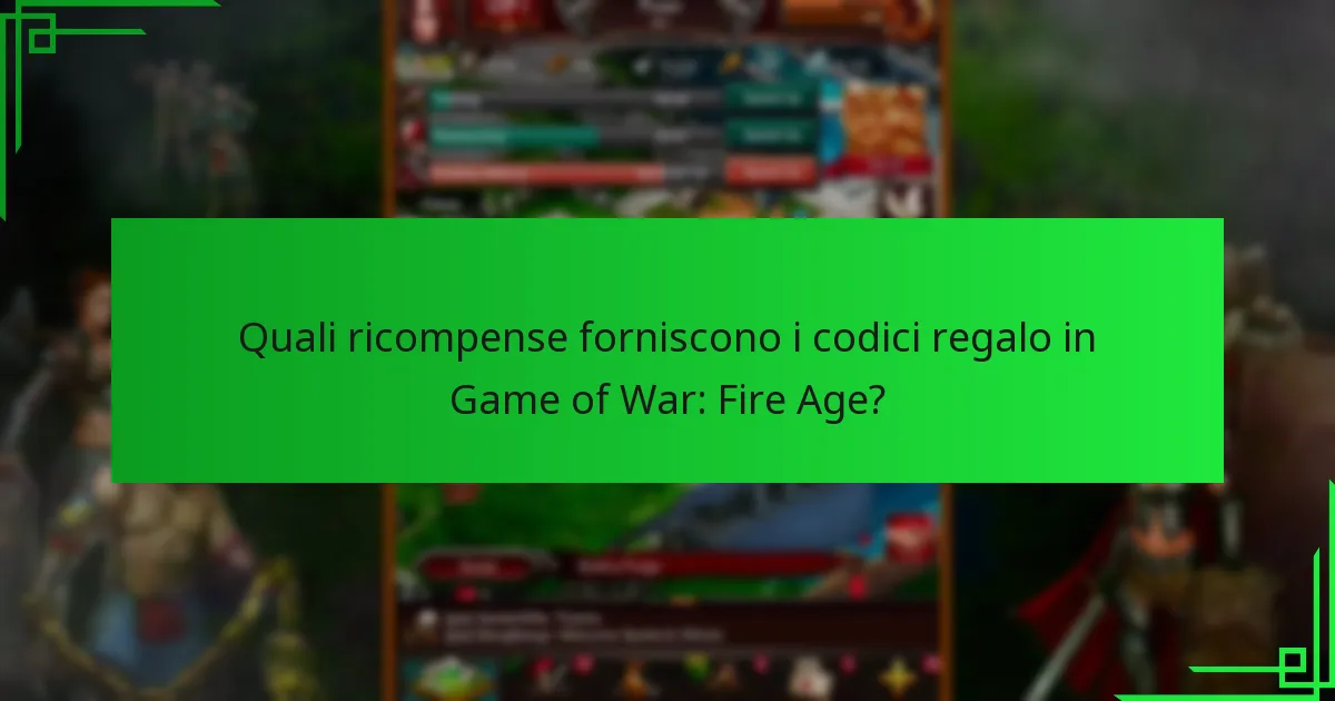 Quali ricompense forniscono i codici regalo in Game of War: Fire Age?