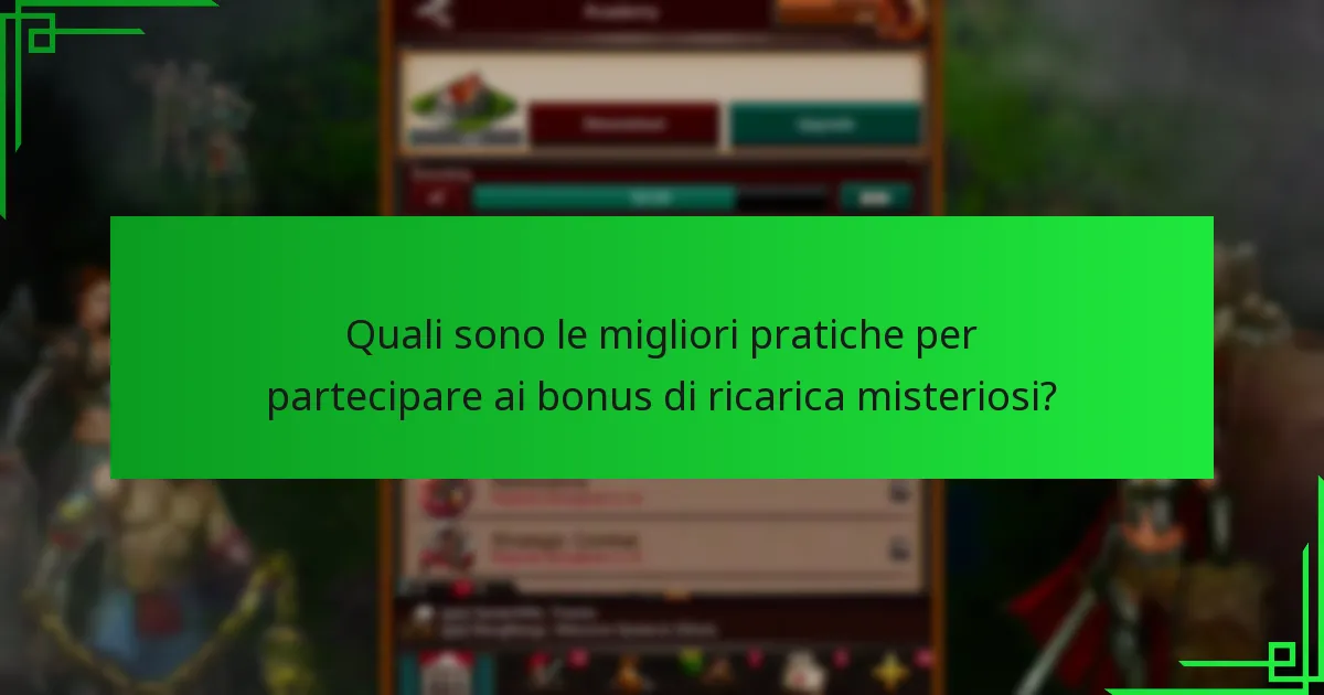 Quali sono le migliori pratiche per partecipare ai bonus di ricarica misteriosi?